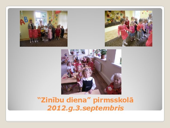 “Zinību diena” pirmsskolā 2012. g. 3. septembris 