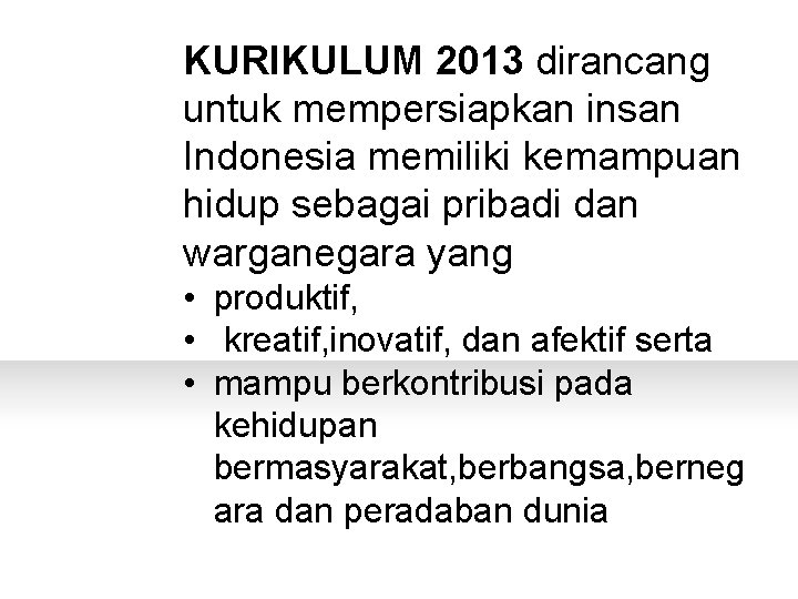 KURIKULUM 2013 dirancang PERTANYAAN untuk mempersiapkan insan Indonesia memiliki kemampuan hidup sebagai pribadi dan