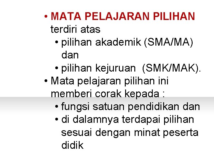  • MATA PELAJARAN PILIHAN PERTANYAAN terdiri atas • pilihan akademik (SMA/MA) dan •