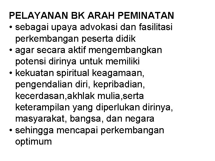 PELAYANAN BK ARAH PEMINATAN • sebagai upaya advokasi dan fasilitasi perkembangan peserta didik •