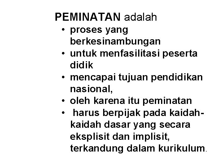 PEMINATAN adalah • proses yang berkesinambungan • untuk menfasilitasi peserta didik • mencapai tujuan