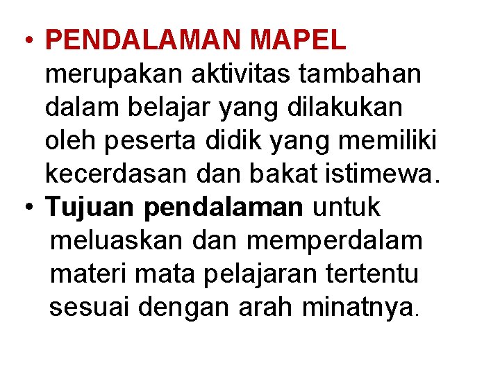  • PENDALAMAN MAPEL merupakan aktivitas tambahan dalam belajar yang dilakukan oleh peserta didik