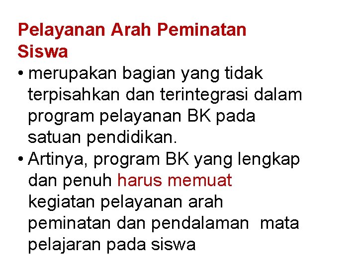 Pelayanan Arah Peminatan Siswa • merupakan bagian yang tidak terpisahkan dan terintegrasi dalam program