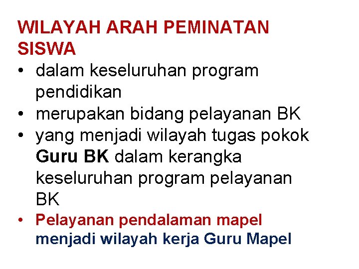 WILAYAH ARAH PEMINATAN SISWA • dalam keseluruhan program pendidikan • merupakan bidang pelayanan BK