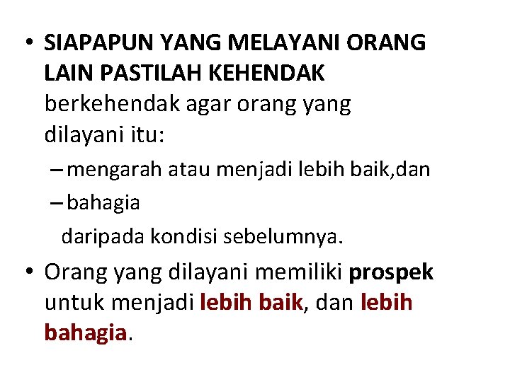  • SIAPAPUN YANG MELAYANI ORANG LAIN PASTILAH KEHENDAK berkehendak agar orang yang dilayani