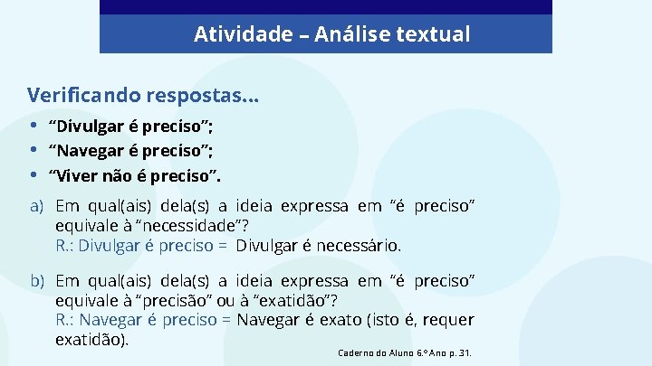 Atividade – Análise textual Verificando respostas. . . • • • “Divulgar é preciso”;