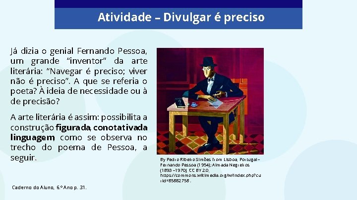 Atividade – Divulgar é preciso Já dizia o genial Fernando Pessoa, um grande “inventor”