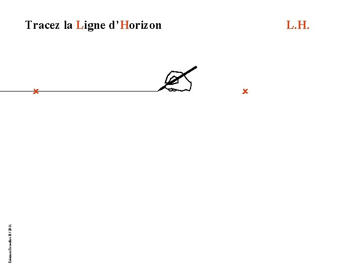 Tracez la Ligne d’Horizon Création Drouillot B / 2011 û ? L. H. û