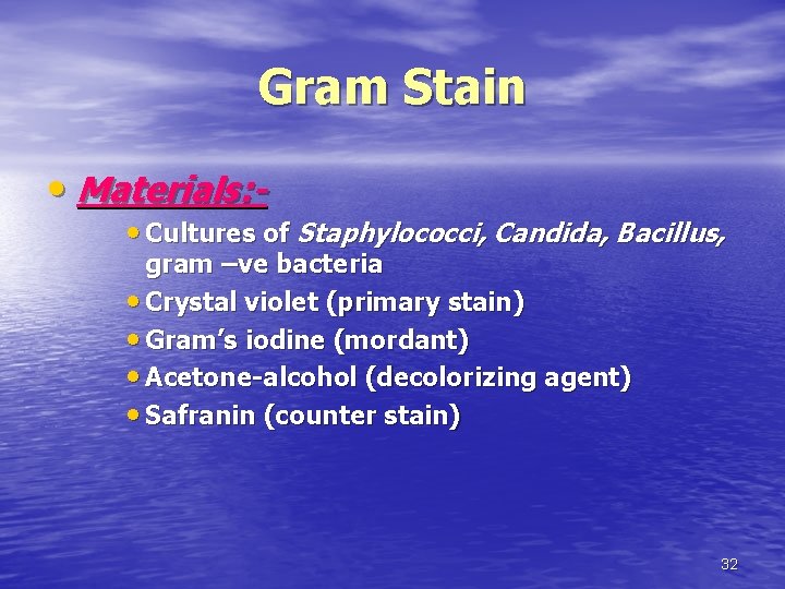 Gram Stain • Materials: - • Cultures of Staphylococci, Candida, Bacillus, gram –ve bacteria