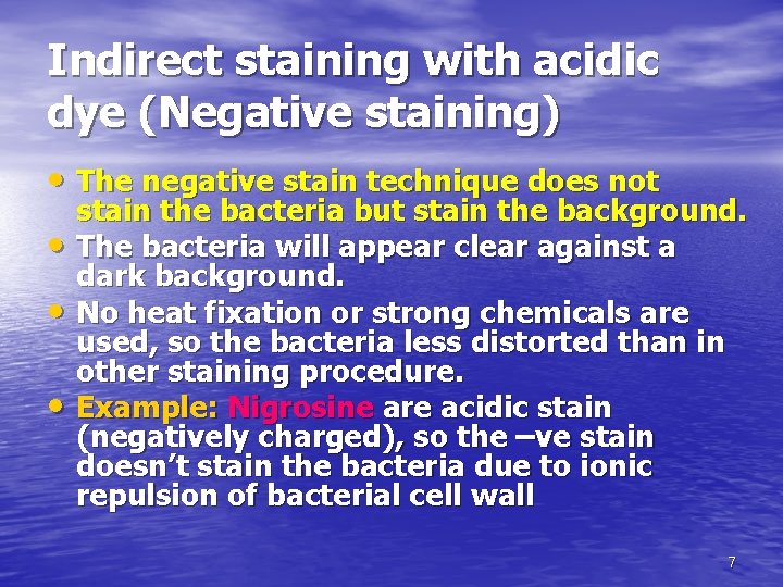 Indirect staining with acidic dye (Negative staining) • The negative stain technique does not