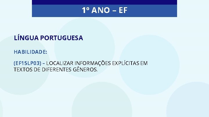 1º ANO – EF LÍNGUA PORTUGUESA HABILIDADE: (EF 15 LP 03) – LOCALIZAR INFORMAÇÕES