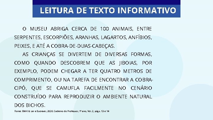 LEITURA DE TEXTO INFORMATIVO O MUSEU ABRIGA CERCA DE 100 ANIMAIS, ENTRE SERPENTES, ESCORPIÕES,