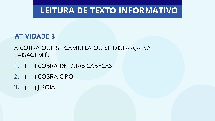 LEITURA DE TEXTO INFORMATIVO ATIVIDADE 3 A COBRA QUE SE CAMUFLA OU SE DISFARÇA