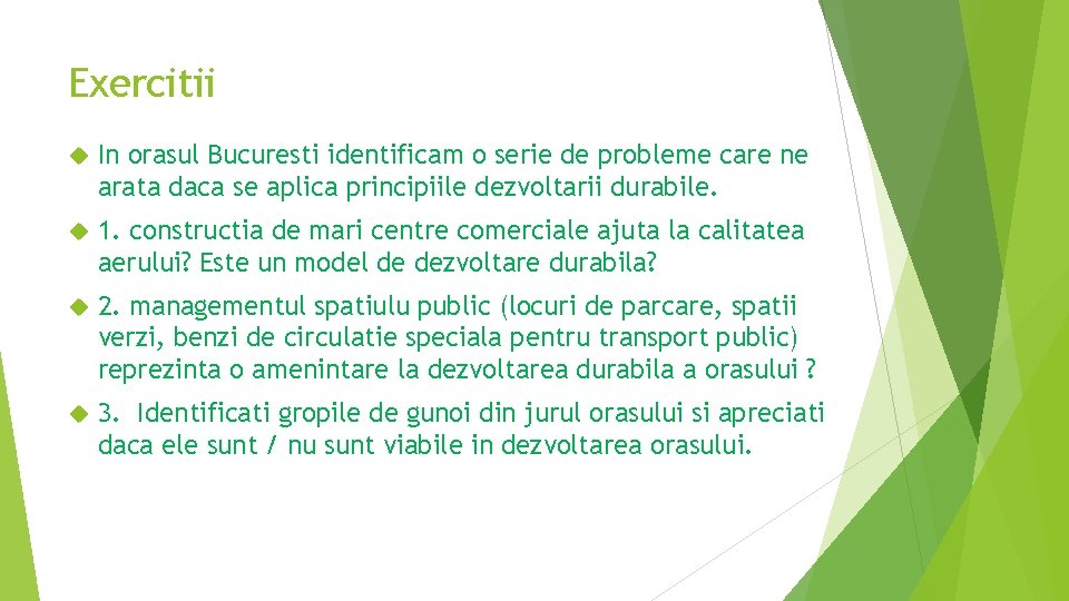 Exercitii In orasul Bucuresti identificam o serie de probleme care ne arata daca se