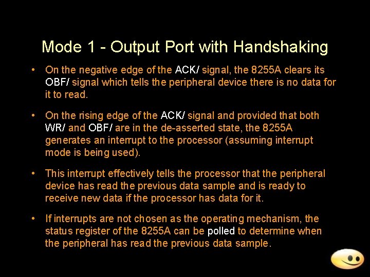 Mode 1 - Output Port with Handshaking • On the negative edge of the
