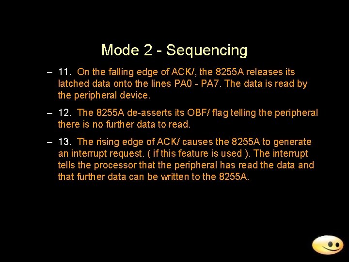 Mode 2 - Sequencing – 11. On the falling edge of ACK/, the 8255