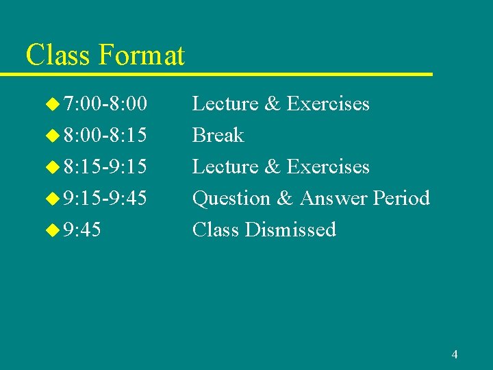Class Format u 7: 00 -8: 00 u 8: 00 -8: 15 u 8: