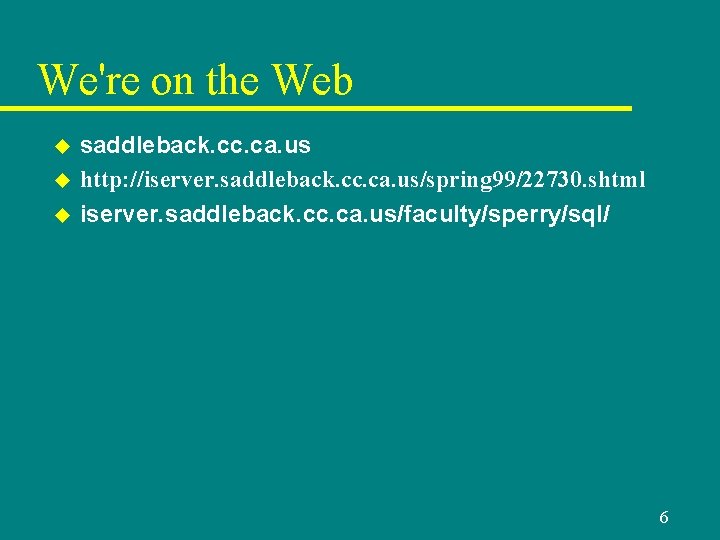 We're on the Web u u u saddleback. cc. ca. us http: //iserver. saddleback.