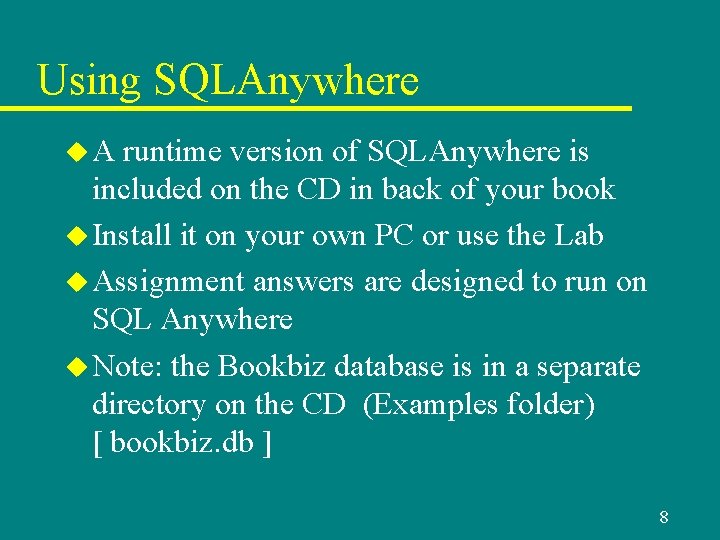 Using SQLAnywhere u. A runtime version of SQLAnywhere is included on the CD in