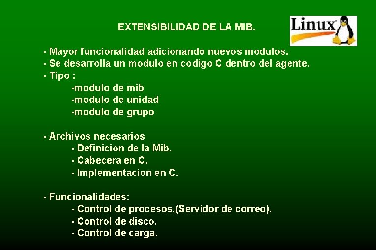 EXTENSIBILIDAD DE LA MIB. - Mayor funcionalidad adicionando nuevos modulos. - Se desarrolla un