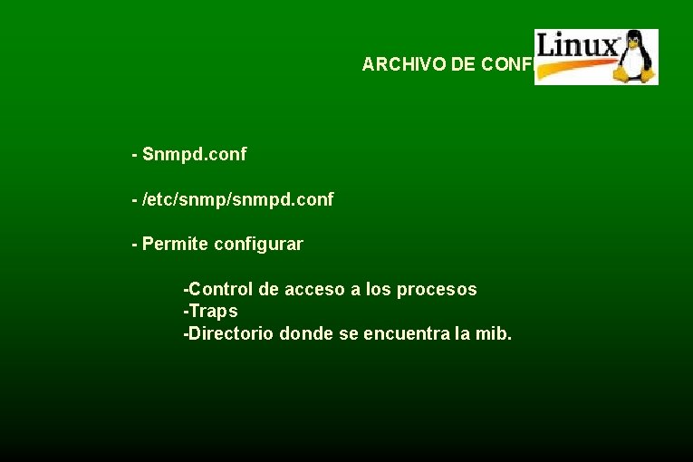 ARCHIVO DE CONFIGURACION - Snmpd. conf - /etc/snmpd. conf - Permite configurar -Control de