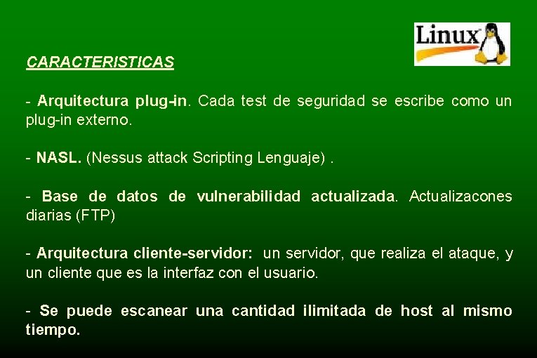 CARACTERISTICAS - Arquitectura plug-in. Cada test de seguridad se escribe como un plug-in externo.