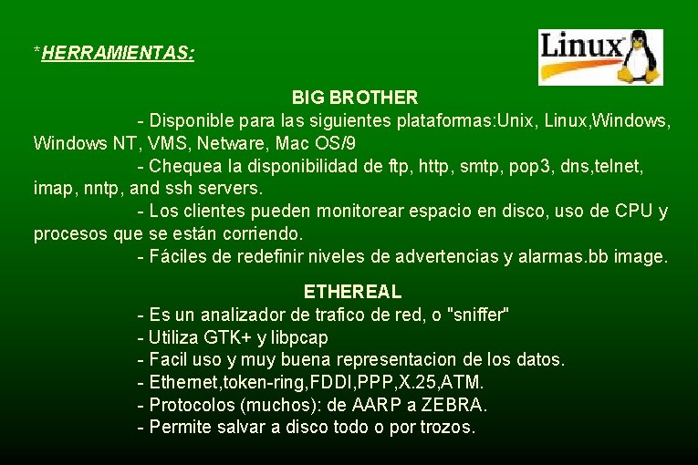 *HERRAMIENTAS: BIG BROTHER - Disponible para las siguientes plataformas: Unix, Linux, Windows NT, VMS,