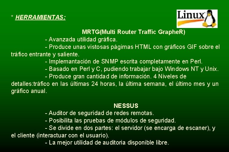 * HERRAMIENTAS: MRTG(Multi Router Traffic Graphe. R) - Avanzada utilidad gráfica. - Produce unas