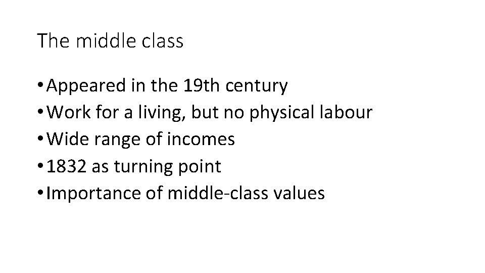 The middle class • Appeared in the 19 th century • Work for a