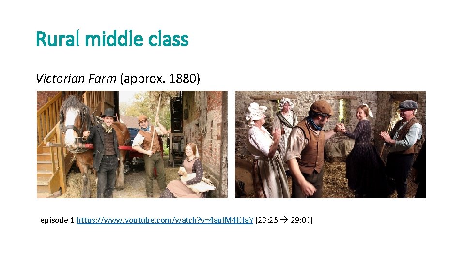 Rural middle class Victorian Farm (approx. 1880) episode 1 https: //www. youtube. com/watch? v=4