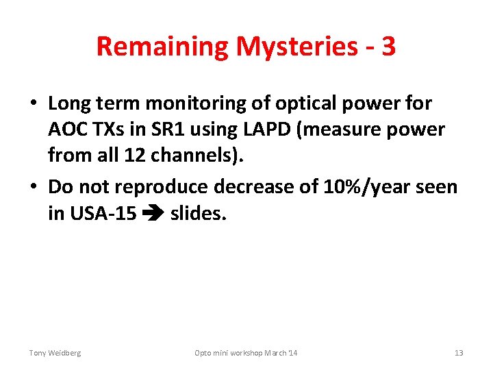 Remaining Mysteries - 3 • Long term monitoring of optical power for AOC TXs