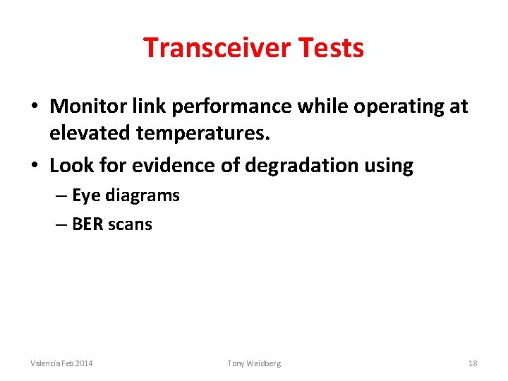 Transceiver Tests • Monitor link performance while operating at elevated temperatures. • Look for