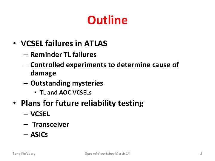 Outline • VCSEL failures in ATLAS – Reminder TL failures – Controlled experiments to