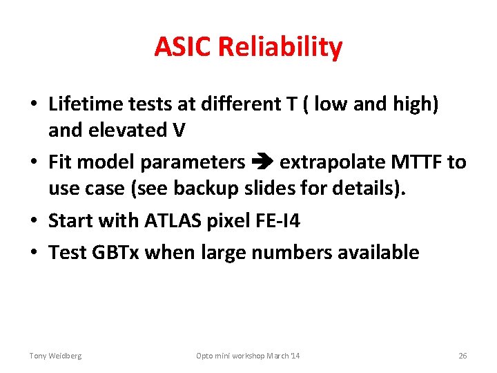 ASIC Reliability • Lifetime tests at different T ( low and high) and elevated