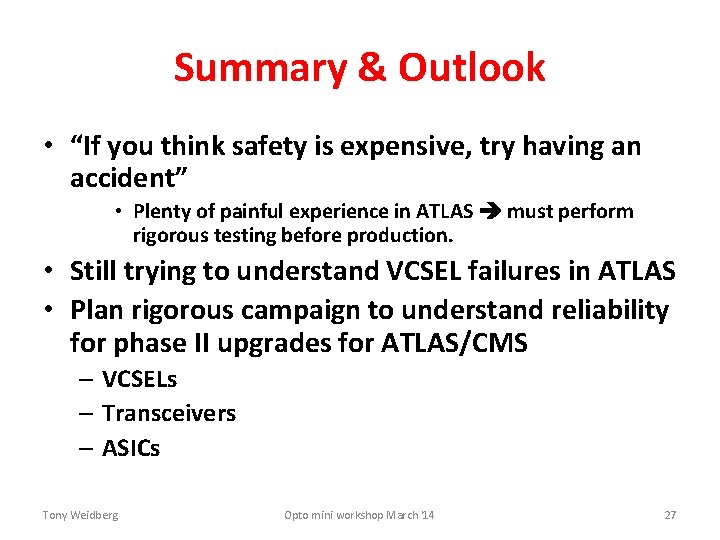 Summary & Outlook • “If you think safety is expensive, try having an accident”
