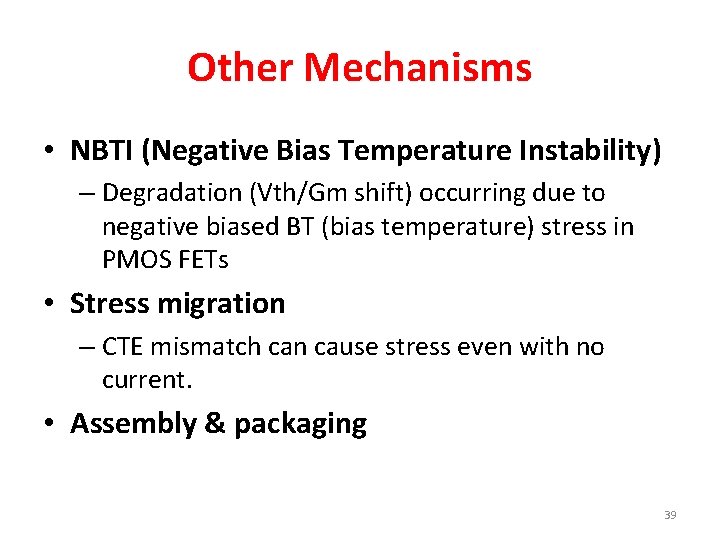 Other Mechanisms • NBTI (Negative Bias Temperature Instability) – Degradation (Vth/Gm shift) occurring due