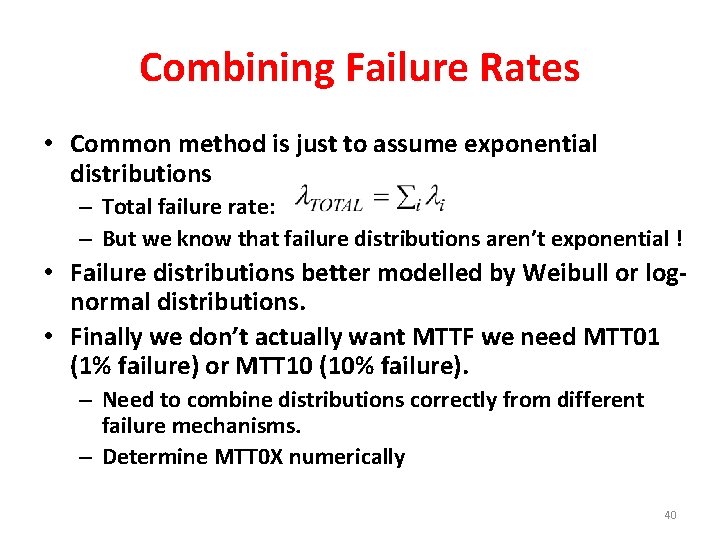 Combining Failure Rates • Common method is just to assume exponential distributions – Total