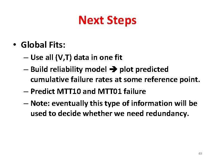 Next Steps • Global Fits: – Use all (V, T) data in one fit