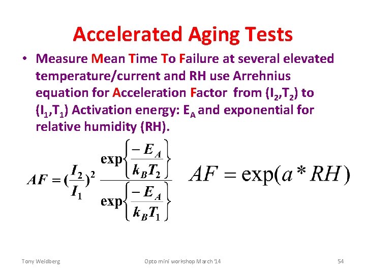 Accelerated Aging Tests • Measure Mean Time To Failure at several elevated temperature/current and