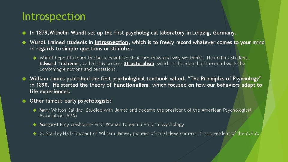 Introspection In 1879, Wilhelm Wundt set up the first psychological laboratory in Leipzig, Germany.