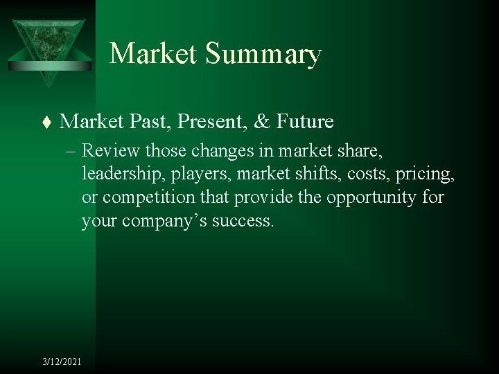 Market Summary t Market Past, Present, & Future – Review those changes in market