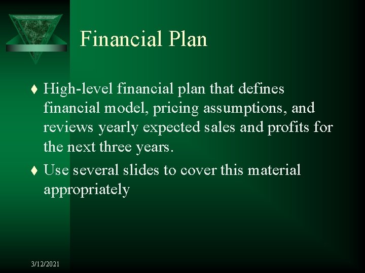 Financial Plan t t High-level financial plan that defines financial model, pricing assumptions, and