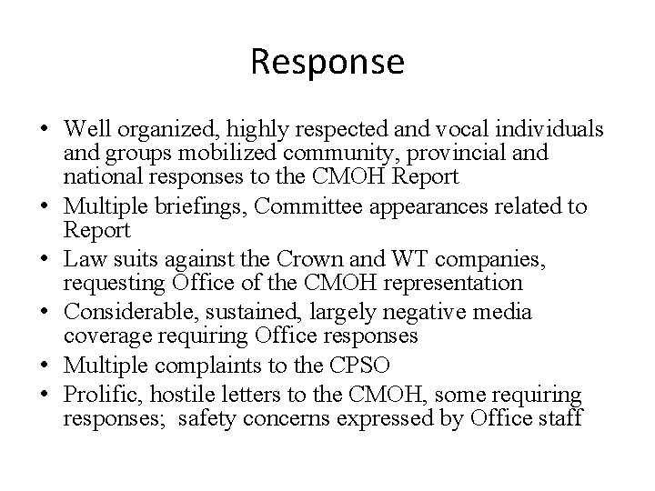 Response • Well organized, highly respected and vocal individuals and groups mobilized community, provincial