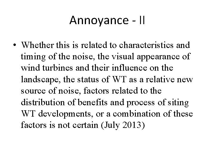 Annoyance - II • Whether this is related to characteristics and timing of the
