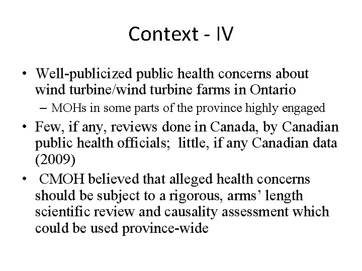 Context - IV • Well-publicized public health concerns about wind turbine/wind turbine farms in