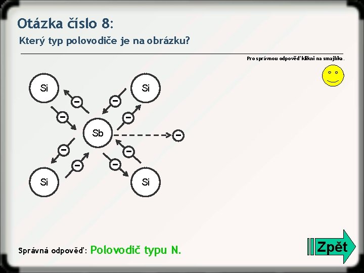 Otázka číslo 8: Který typ polovodiče je na obrázku? Pro správnou odpověď klikni na