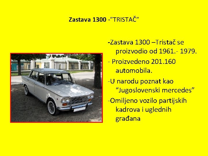 Zastava 1300 -”TRISTAČ” -Zastava 1300 –Tristač se proizvodio od 1961. - 1979. - Proizvedeno