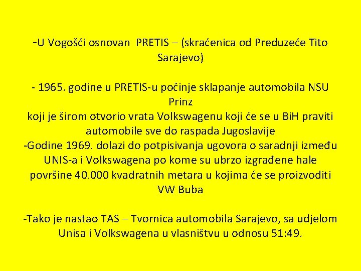 -U Vogošći osnovan PRETIS – (skraćenica od Preduzeće Tito Sarajevo) - 1965. godine u