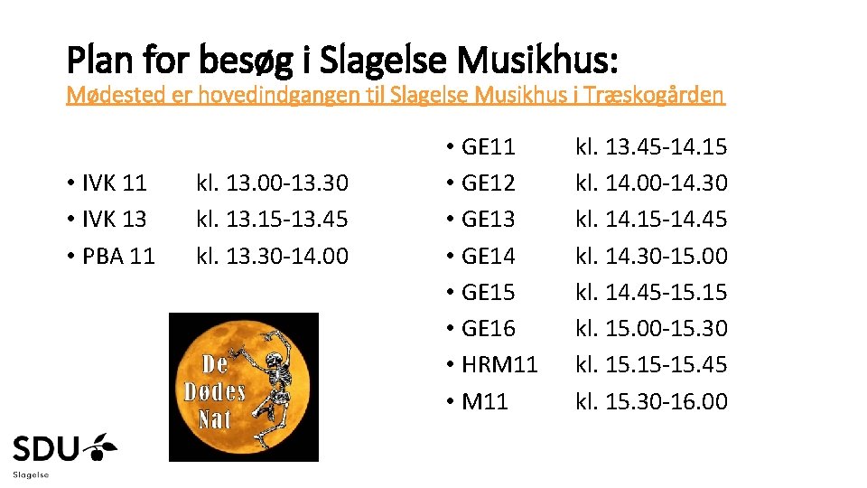 Plan for besøg i Slagelse Musikhus: Mødested er hovedindgangen til Slagelse Musikhus i Træskogården