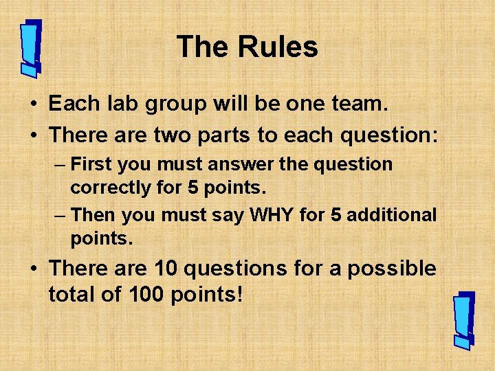 The Rules • Each lab group will be one team. • There are two